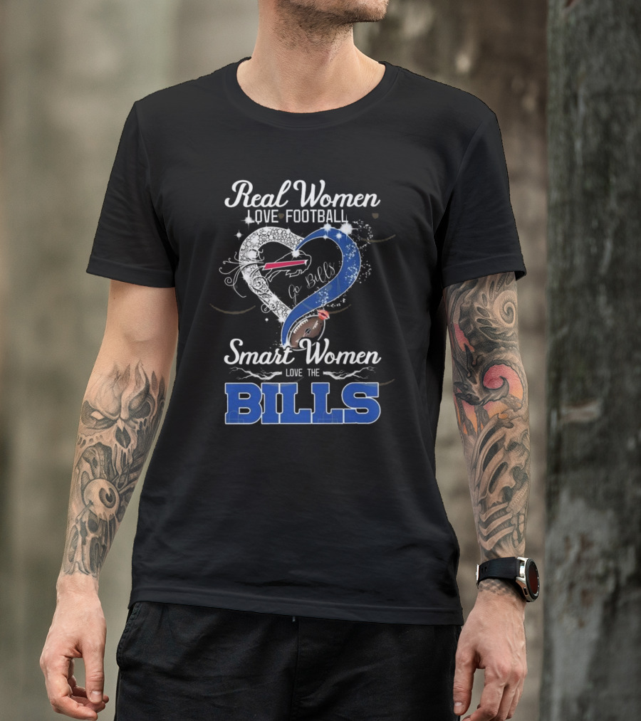 Real Women Love Football Smart Women Love The Bills Go Bills T-Shirt