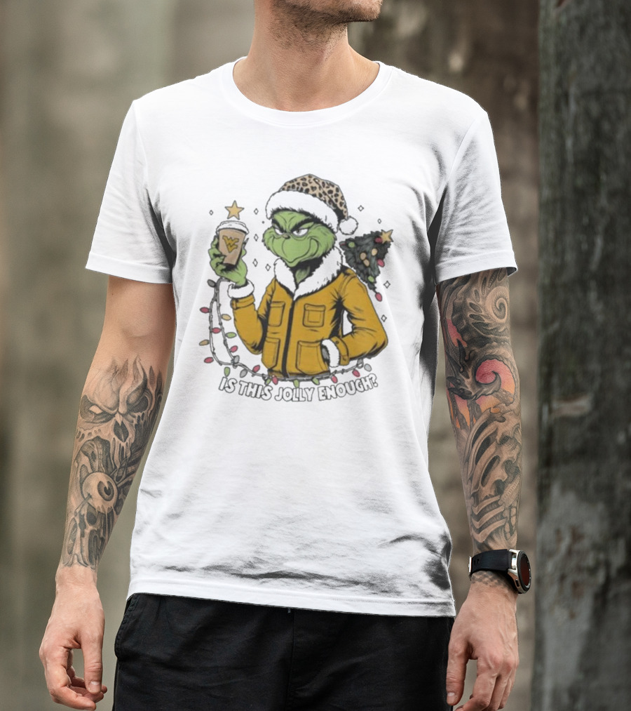 West Virginia Mountaineers Grinch Christmas Is This Jolly Enough T-Shirt