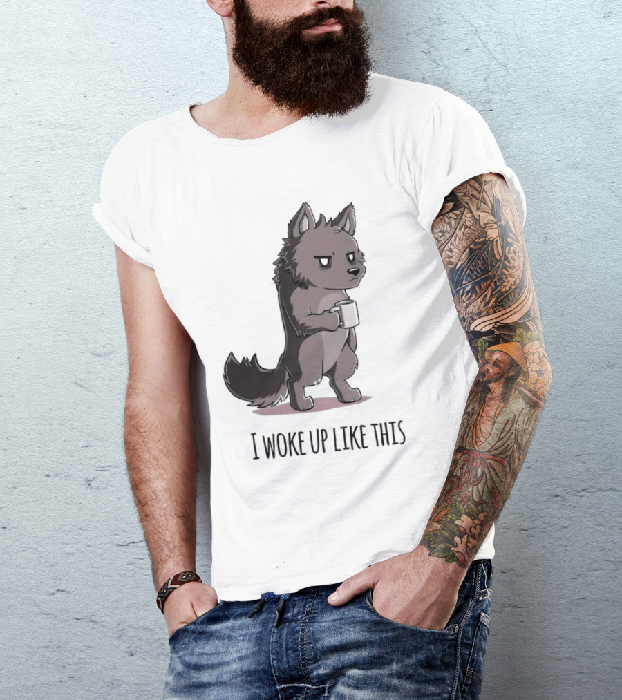 Wolf I Woke Up Like This Coffee Mug T-Shirt