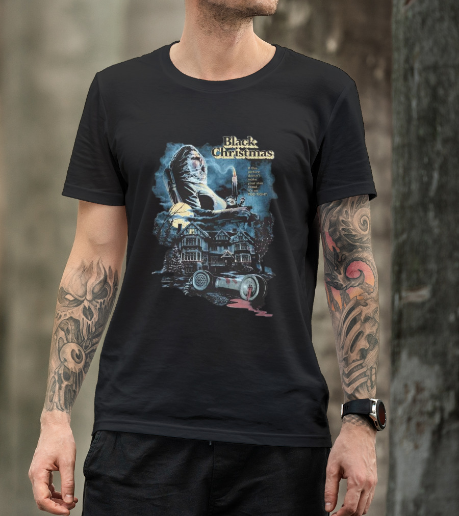 Black Christmas If This Picture Doesn’t Make Your Skin Crawl It’s On Too Tight T-Shirt