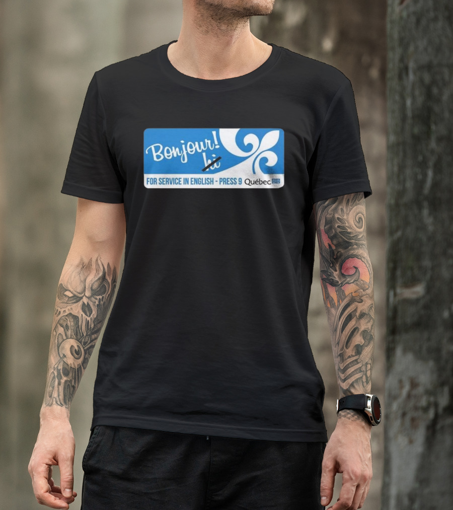 Bonjour Hi For Service In English Press 9 Quebec Fleur-de-lis T-Shirt