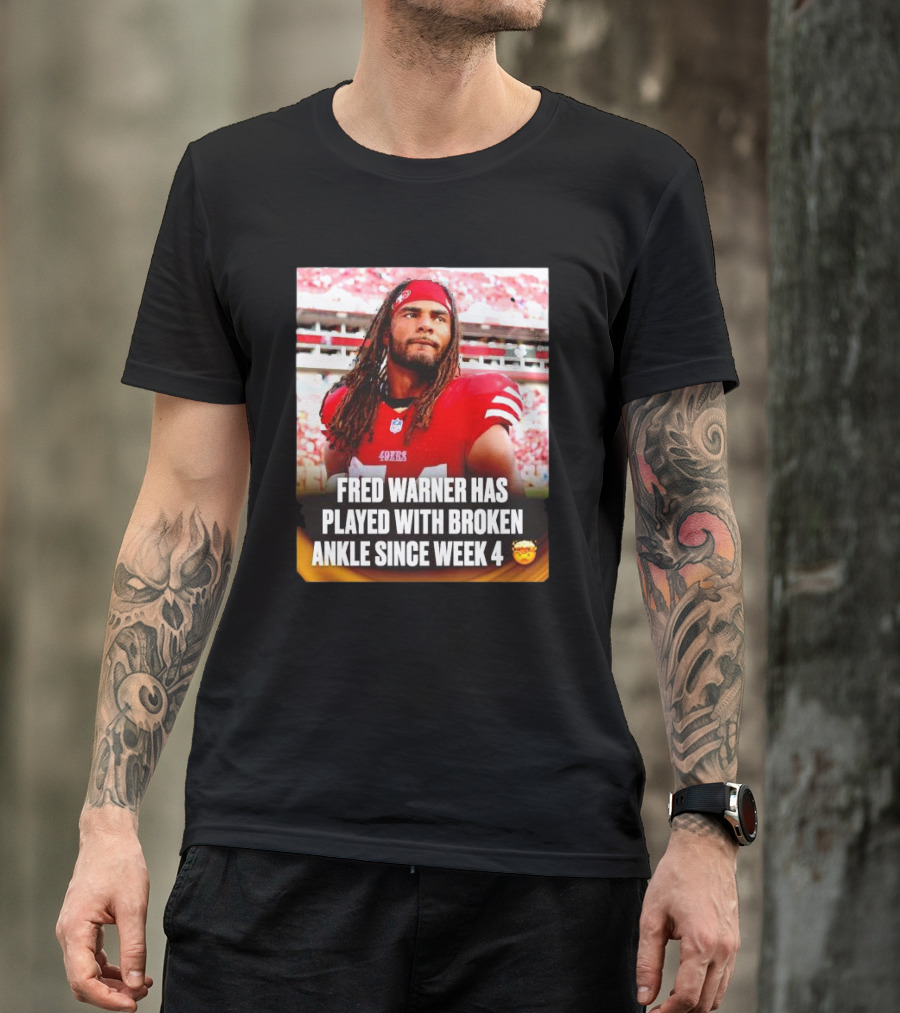 Fred Warner Played With Broken Ankle Since Week 4 Football Perseverance 49ers T-Shirt