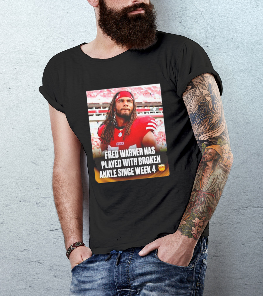 Fred Warner Played With Broken Ankle Since Week 4 Football Perseverance 49ers T-Shirt