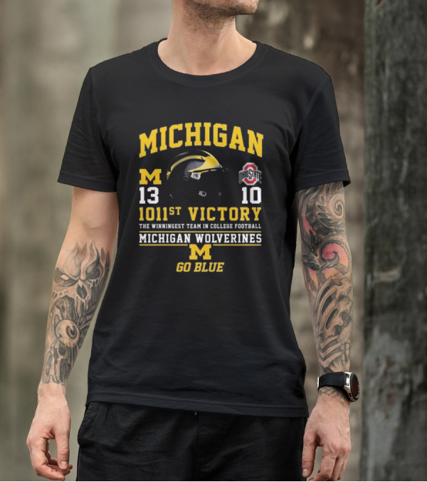 Michigan Wolverines 13 Ohio State 10 1011st Victory The Winningest Team In College Football Go Blue Helmet T-Shirt
