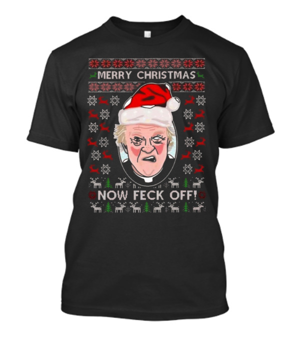 Father Jack Now Feck Off Merry Christmas Ugly Sweater T-Shirt