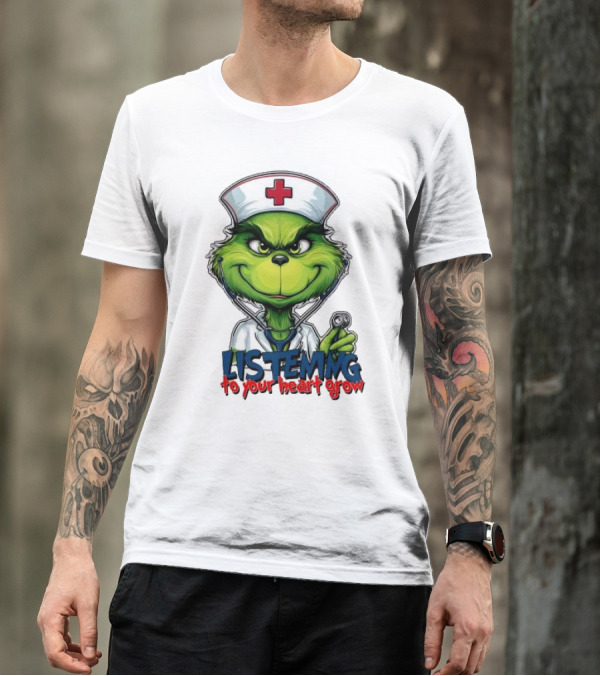 Listening To Your Heart Grow Merry Christmas Grinch Nurse Stethoscope T-Shirt
