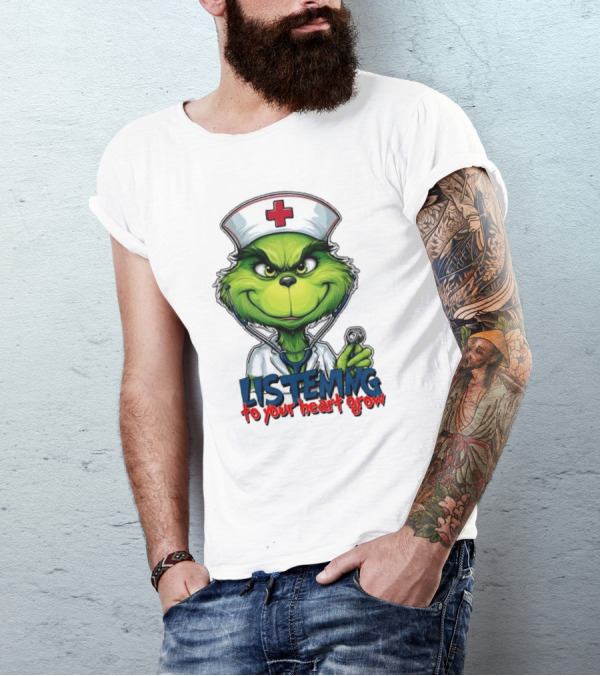 Listening To Your Heart Grow Merry Christmas Grinch Nurse Stethoscope T-Shirt