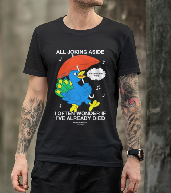 All Joking Aside I Often Wonder If I've Already Died Mewithoutyou Blue Bird With Red Umbrella And Music Notes T-Shirt