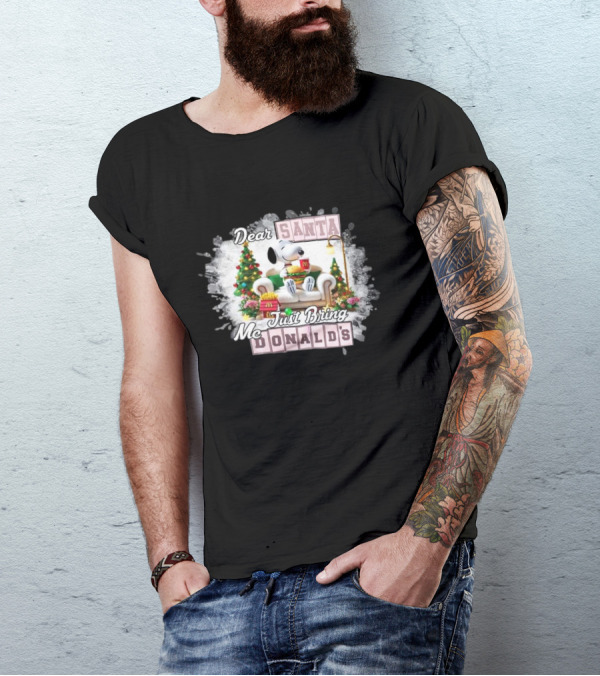 Dear Santa Snoopy Just Bring McDonald's Christmas T-Shirt
