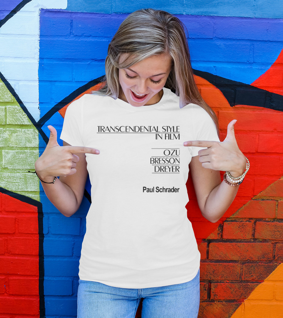 Transcendental Style In Film Ozu Bresson Dreyer By Paul Schrader T-Shirt