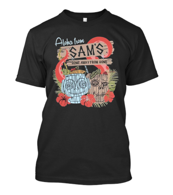 Aloha From Sam's Home Away From Home Tropical Tiki Decor T-Shirt