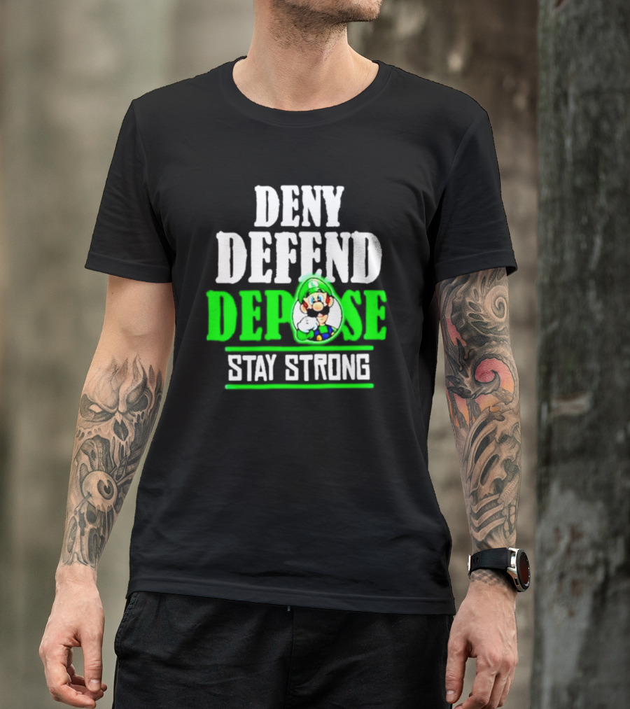 Super Mario Luigi Deny Defend Depose Stay Strong T-Shirt