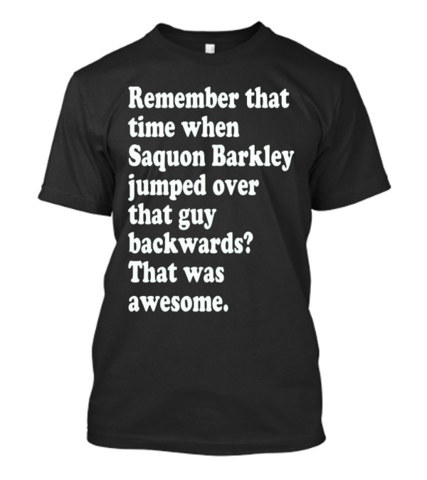 Remember That Time When Saquon Barkley Jumped Over That Guy Backwards That Was Awesome T-Shirt