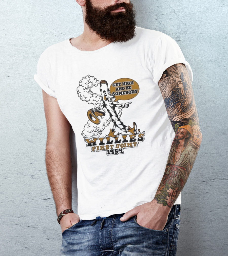 Willie's First Joint 1954 Get High And Be Somebody T-Shirt