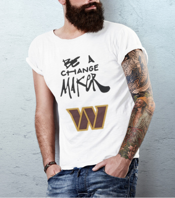 Washington Commanders Be A Change Maker W Logo T-Shirt