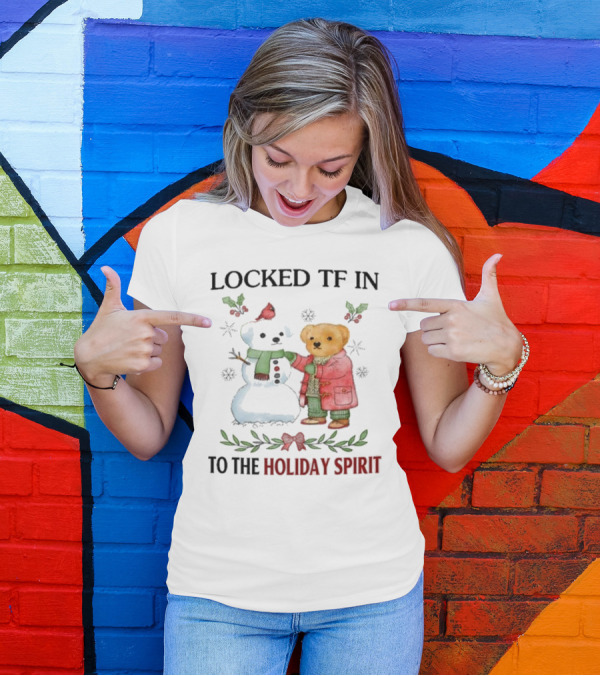 Locked TF In To The Holiday Spirit Bear And Snowman Winter Scene T-Shirt