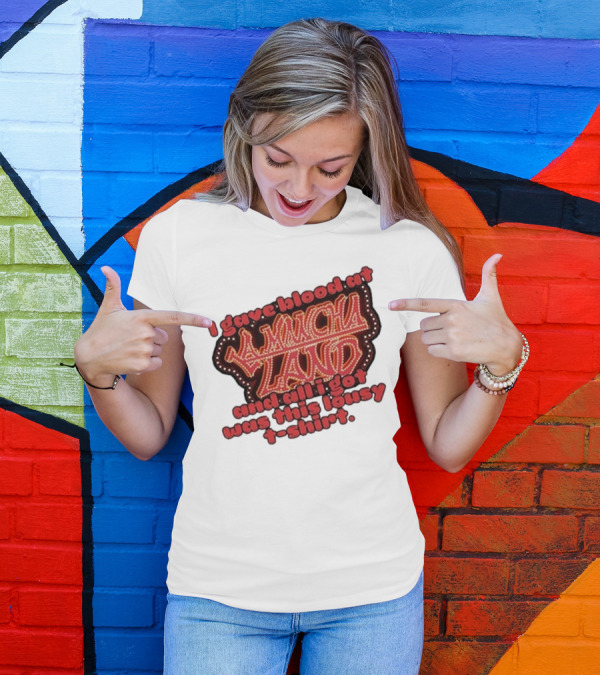 I Gave Blood At La Mancha Land And All I Got Was This Lousy T-Shirt