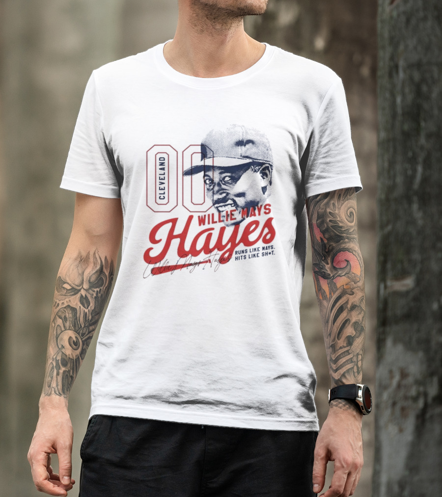 Cleveland 00 Willie Mays Hayes Runs Like Mays Hits Like Sh*t T-Shirt