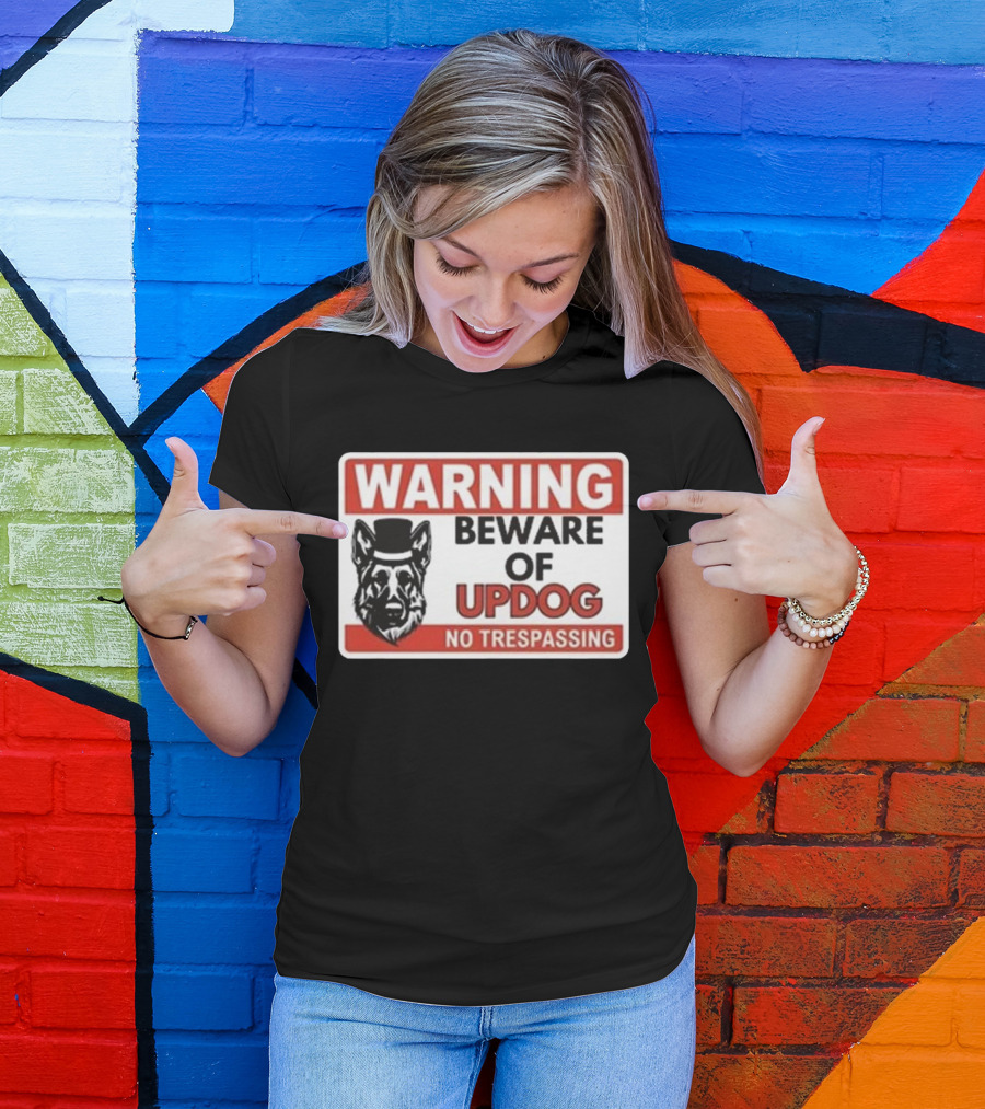 Warning Beware Of Updog No Trespassing Sign With Dog In Hat T-Shirt