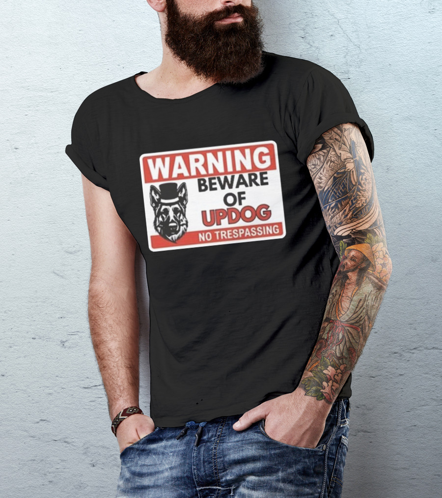 Warning Beware Of Updog No Trespassing Sign With Dog In Hat T-Shirt