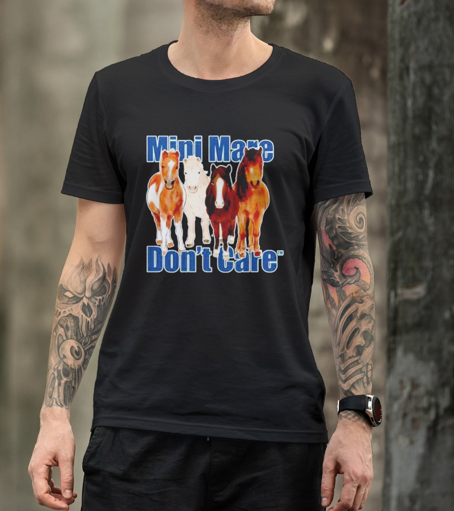 Mini Mare Don’t Care Horses Katie Van Slyke Mabry T-Shirt