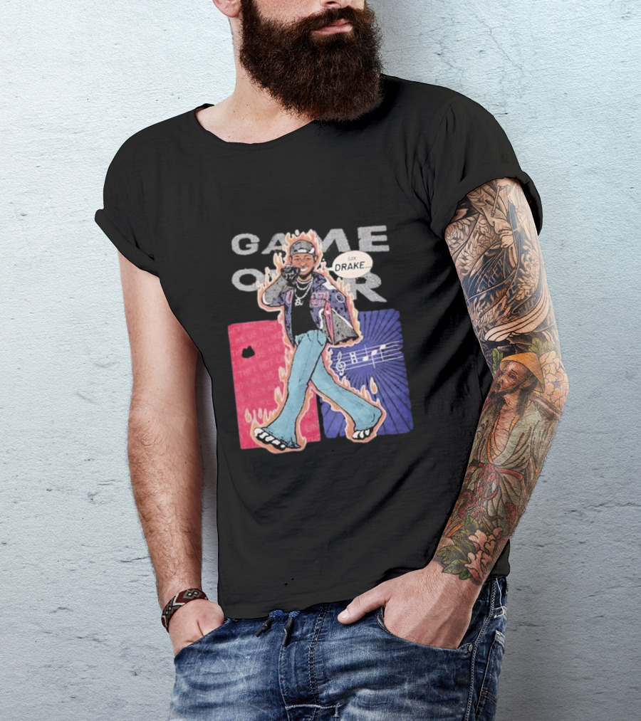 Game Over Say Drake 2025 Flame Background T-Shirt