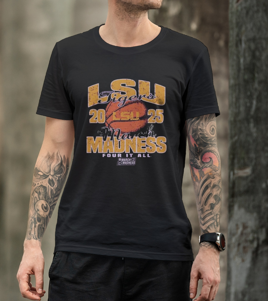 LSU Tigers 2025 March Madness Four It All Basketball Event T-Shirt