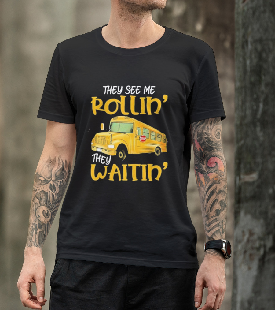 They See Me Rollin' They Waitin' School Bus 2025 T-Shirt