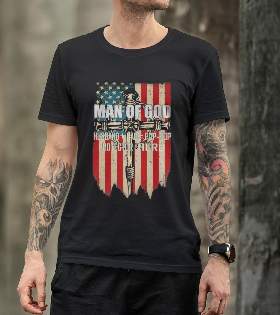 Man Of God Husband Dad Pop-Pop Protector Hero American Flag Cross T-Shirt