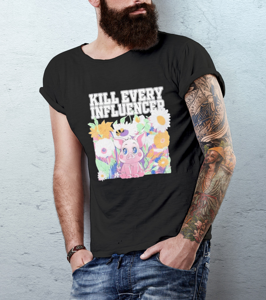 Kill Every Influencer Cute Pig Surrounded By Colorful Flowers T-Shirt