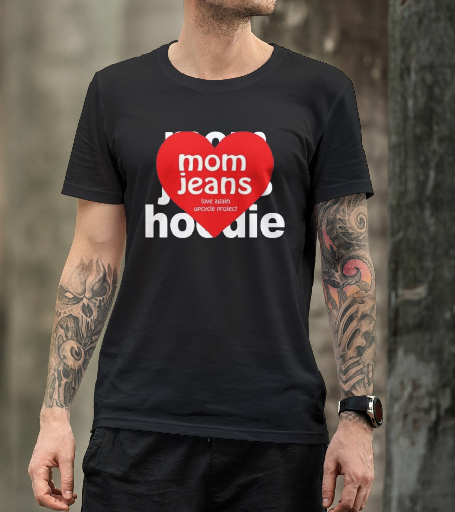 Mom Jeans Love Again Upcycle Project T-Shirt