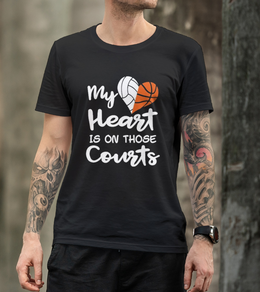 My Heart Is On Those Courts Volleyball Basketball T-Shirt