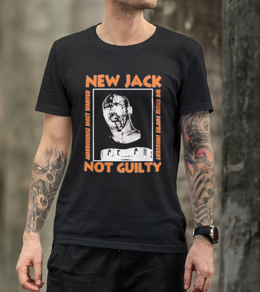 NEW JACK NOT GUILTY AMERICAN'S MOST WANTED WE KNOW YOU'RE INNOCENT T-Shirt