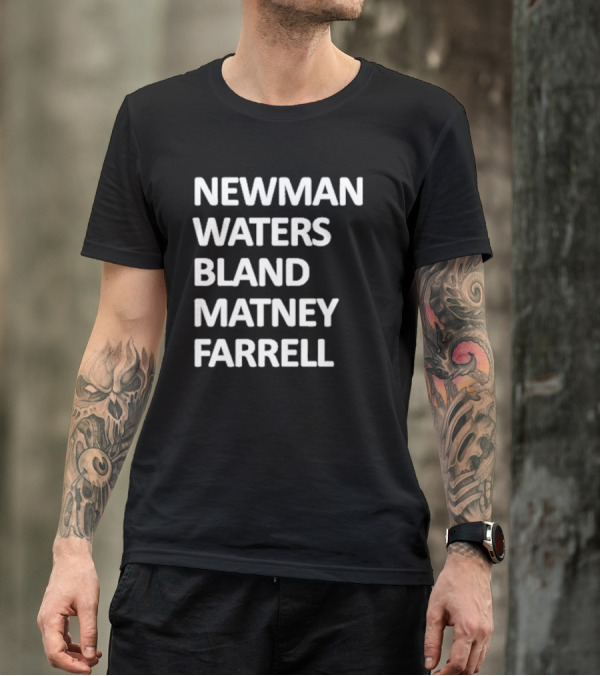 Newman Waters Bland Matney Farrell Names List T-Shirt