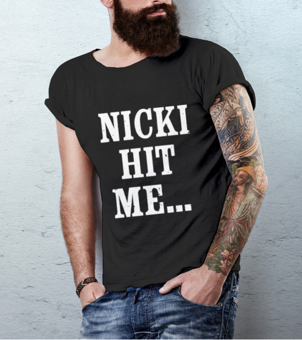 Nicki Hit Me Bold Statement Text Fashion Apparel T-Shirt