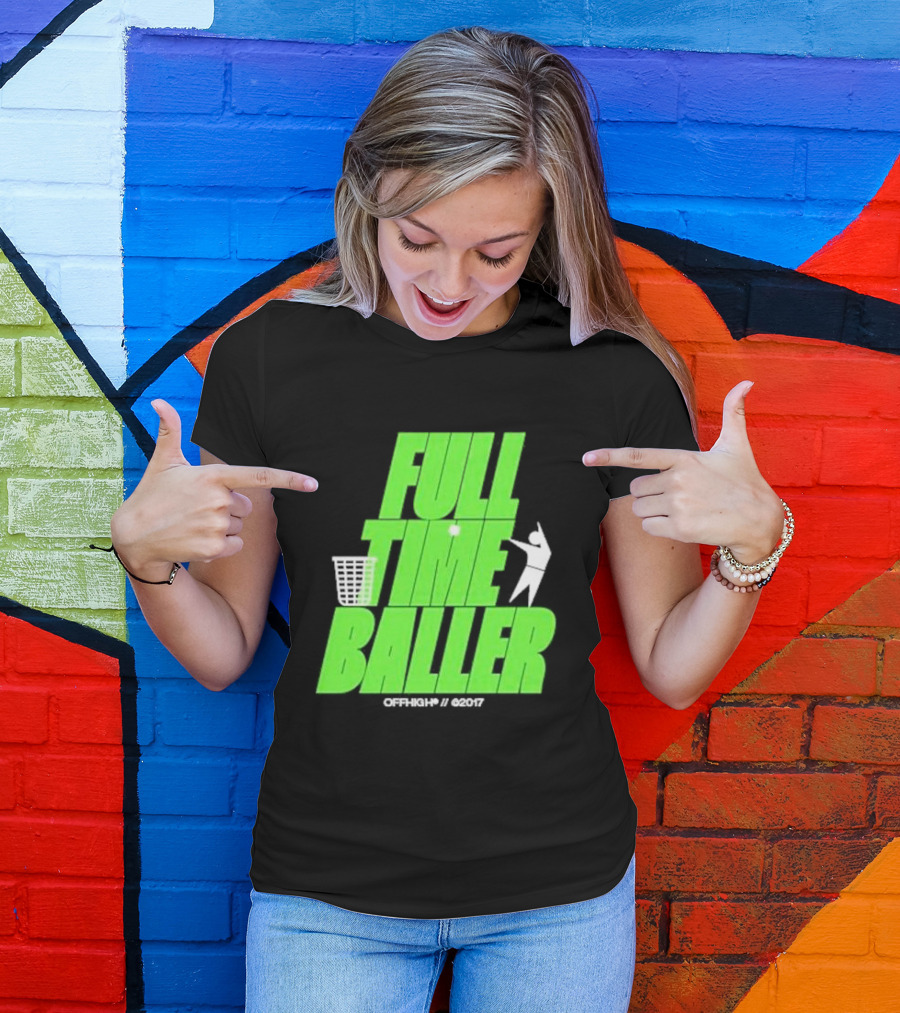 Full Time Baller Offhigh Basketball Silhouette T-Shirt