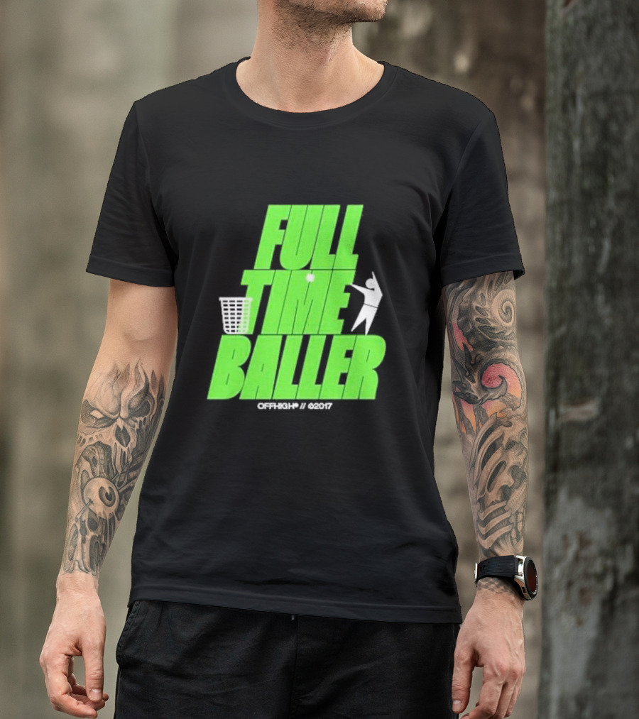 Full Time Baller Offhigh Basketball Silhouette T-Shirt