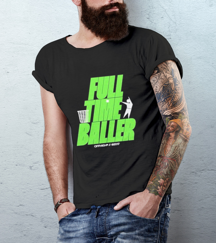 Full Time Baller Offhigh Basketball Silhouette T-Shirt