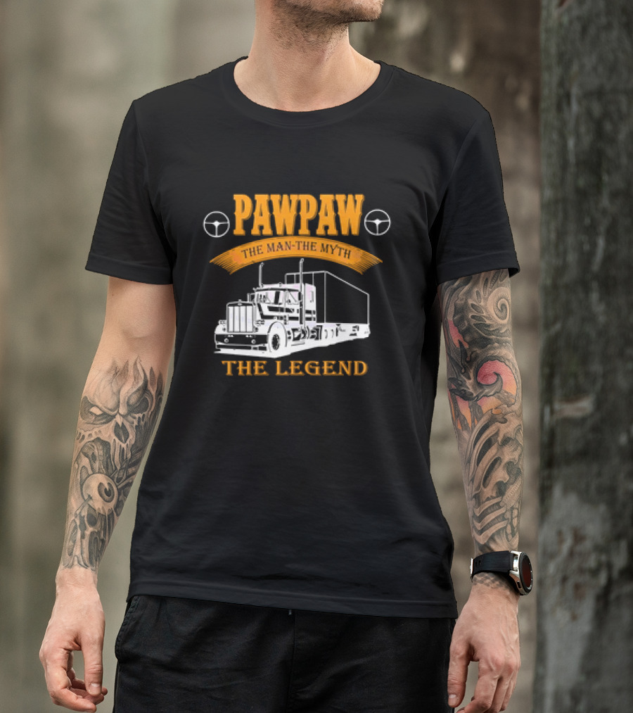 Pawpaw The Man The Trucker The Legend T-Shirt