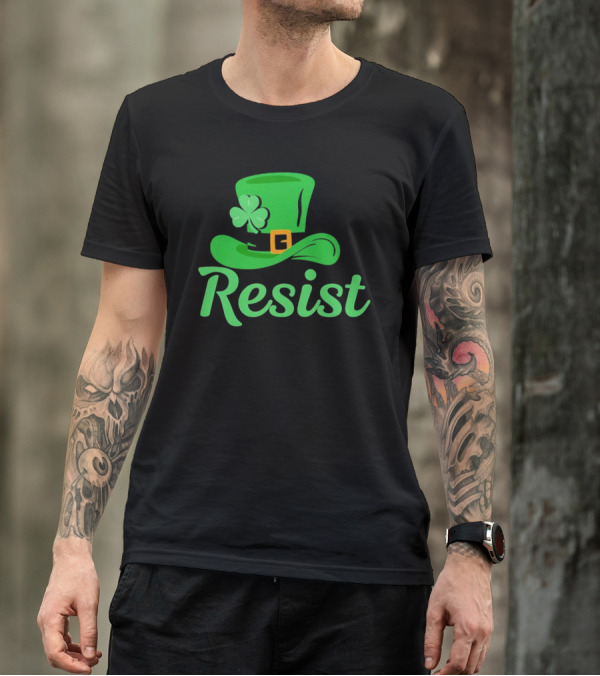 Resist Green Hat Clover Buckle St Patrick’s Day T-Shirt