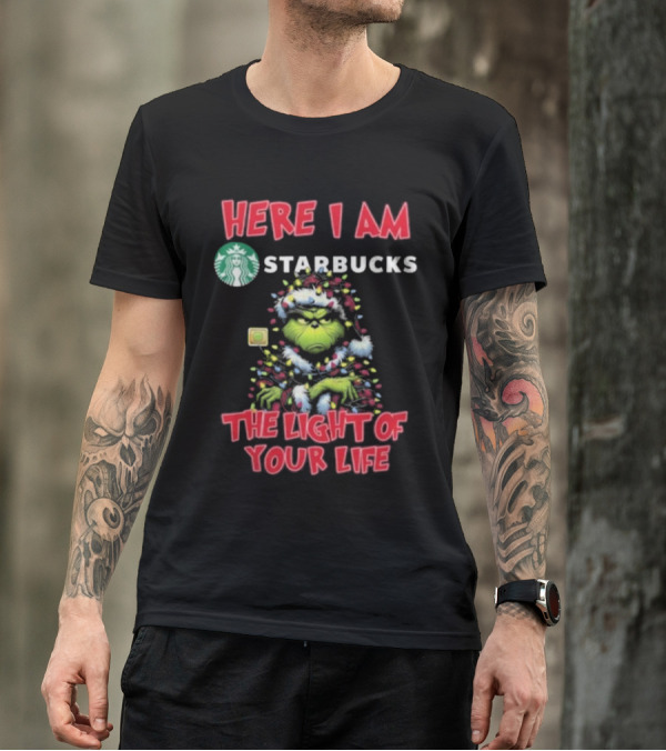 Here I Am Starbucks Grinch The Light Of Your Life Christmas T-Shirt