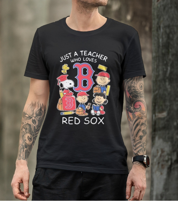 Just A Teacher Who Loves Red Sox Snoopy And Peanuts Characters T-Shirt