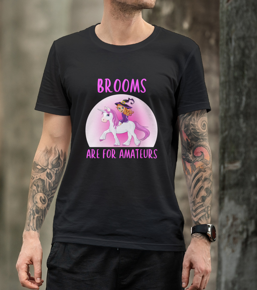 Brooms Are For Amateurs Witch Riding Unicorn Fantasy T-Shirt