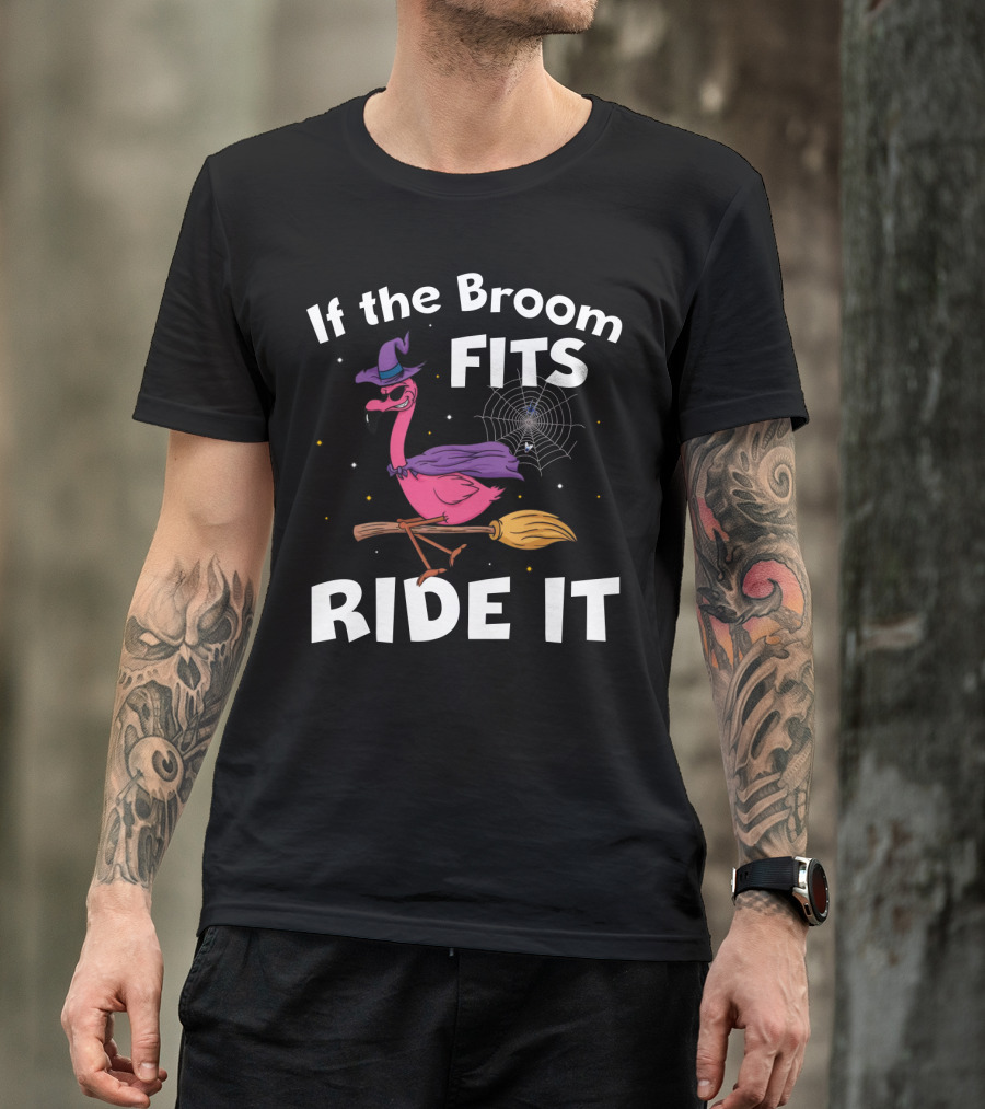If The Broom Fits Ride It Flamingo Witch Hat Broomstick Halloween T-Shirt