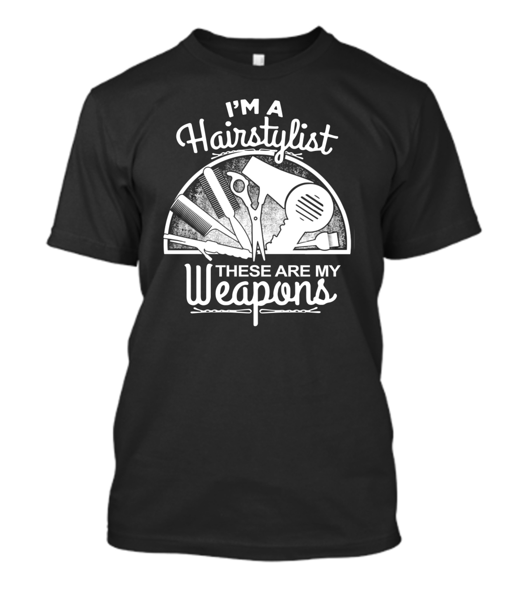I'm A Hairstylist These Are My Weapons Scissors Comb Brush Dryer T-Shirt