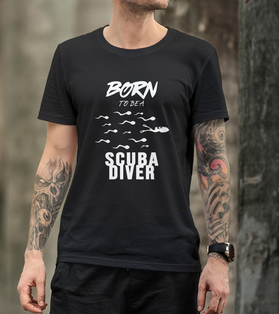 Born To Be A Scuba Diver T-Shirt