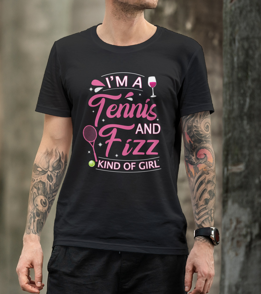 I'm A Tennis And Fizz Kind Of Girl Wine Glass And Racket Fun T-Shirt