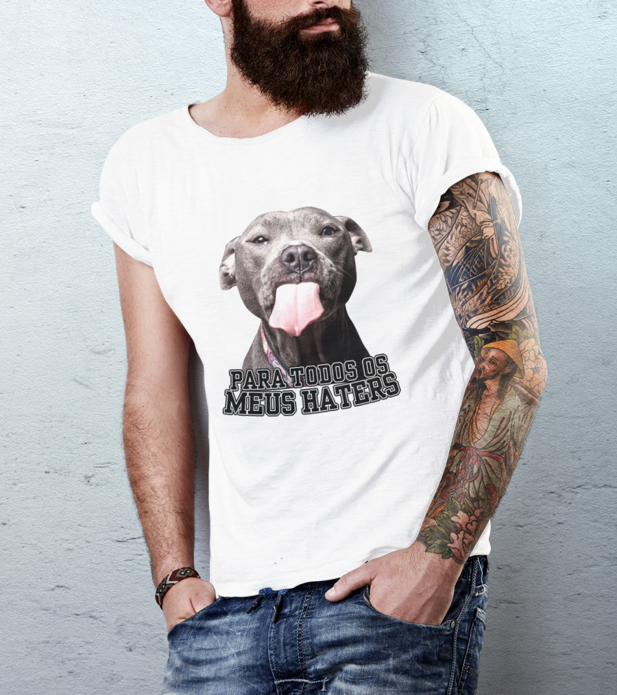 Para Todos Os Meus Haters Cachorro Com Língua Para Fora T-Shirt