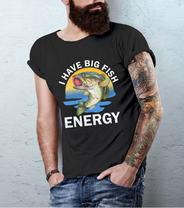 I Have Big Fish Energy Bass Sunset Fishing T-Shirt