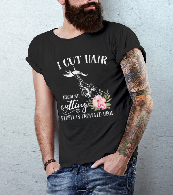 I Cut Hair Because Cutting People Is Frowned Upon Scissors And Flowers T-Shirt
